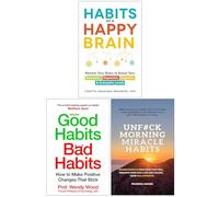 Habits of a Happy Brain, Good Habits Bad Habits & UnF#ck Morning Miracle Habits 3 Books Collection Set