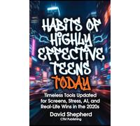 HABITS OF HIGHLY EFFECTIVE TEENS TODAY