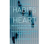 Habits of the Heart, With a New Preface: Individualism and Commitment in American Life