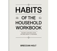 Habits Of The Household Workbook: Reliable look into Justin Whitmel Earley’s teachings