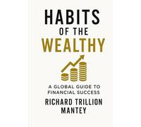 Habits of the Wealthy: A Global Guide to Financial Success