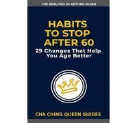 Habits to Stop After 60: 29 Changes That Help You Age Better (The Realities of Getting Older)