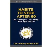 Habits to Stop After 60: 29 Changes That Help You Age Better (The Realities of Getting Older)