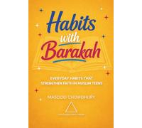 Habits with Barakah: Everyday Habits That Strengthen Faith in Muslim Teens (The Barakah Series)