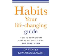 HABITS: YOUR LIFE-CHANGING GUIDE, How To Transform Your Mind, Body And Life THE 21 DAY PLAN.