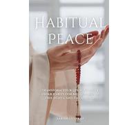 Habitual Peace: Transform Your Life with Daily Dhikr Habits For Big Rewards in this Dunya and the Akhirah (Islamic Faith)