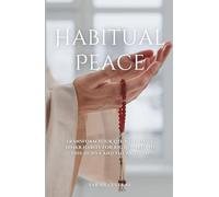 Habitual Peace: Transform Your Life with Daily Dhikr Habits For Big Rewards in this Dunya and the Akhirah (Islamic Faith)