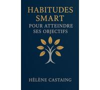 Habitudes SMART pour Atteindre ses Objectifs