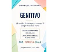 Habla alemán con confianza: Genitivo - Gramática alemana para el examen B1 con práctica oral y escrita (Domina la gramática alemana)