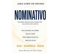 Habla alemán con confianza: Nominativo - Gramática alemana para el examen B1 con práctica oral y escrita