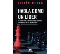 Habla como un líder. No te preguntes si comunicar bien es difícil, pregúntate si puedes hacerlo fácil | Julián Reyes