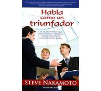 Habla Como un Triunfador: 21 Reglas Simples Que Te Ayudaran A Obtener Mayor Exito en Tu Comunicacion Diaria = Talk Like a Winner