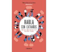 Habla con extraños: Cómo usar el Small Talk para tu éxito profesional y personal (Libros singulares)