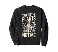 Habla con Las Plantas, no yo, Jardinero Divertido Sudadera