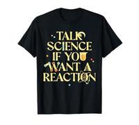 Habla de ciencia si quieres una ropa de reacción Camiseta