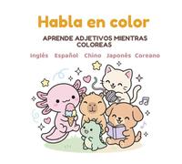 Habla en color: Libro para Colorear de Idiomas: Coreano, Japonés, Chino, Español e Inglés | Vocabulario Básico para Principiantes