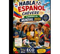 Habla Español Chévere: Camino al Mundial 2026: Aprende español con historias, vocabulario y conversación