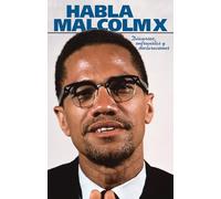 Habla Malcolm X (Malcolm X speeches & writings)