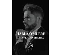 HABLA O MUERTE: COMUNICACIÓN EFECTIVA