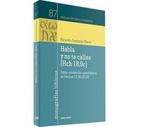 Habla y no te calles (Hch 18,9c): Pablo, modelo de "presbítero" en Hechos 15,36-20,38 (Monografías bíblicas)