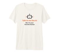 Háblame como si Fuera tu IA Divertida Humana Favorita Camiseta Premium
