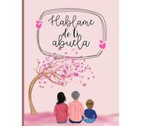 Háblame de ti abuela: Querida abuela cuéntame la historia de tu vida.: Un libro de recuerdos para regalar y recibir de vuelta. Libro personalizado ... abuelos primerizos o día de la madre.