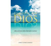 Hablando Con Dios: Oraciones, Reflexiones Y Guías