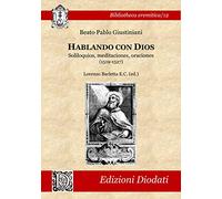 Hablando con Dios: Soliloquios, meditaciones, oraciones (1519-1527) (Bibliotheca eremitica)