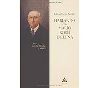 Hablando con Mario Roso de Luna: Diálogos sobre ciencia, filosofía y religión: 4 (BIBLIOTECA MARIO ROSO DE LUNA)