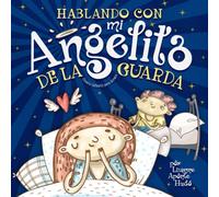 Hablando con mi angelito de la guarda: Cuento infantil para dormir