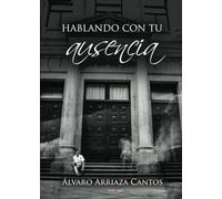 HABLANDO CON TU AUSENCIA