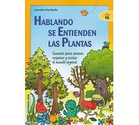 Hablando Se entienden Las Plantas. Cuentos para Conocer, respetar y cuidar El Mundo Vegetal: 16 (Ciudad de las ciencias)