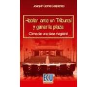 Hablar Ante Un Tribunal Y Ganar La Plaza: Como Dar Una Clase Magistral