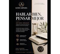 Hablar bien, pensar mejor: Manual para Comunicación Profesional (Liceo Aspasia)