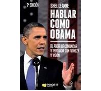 Hablar Como Obama: El Poder De Comunicar Y Persuadir Con Firmeza Y Vis
