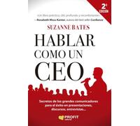 Hablar como un CEO: Secretos de los grandes comunicadores para el éxito en presentaciones, discursos, entrevistas… (HABILIDADES DIRECTIVAS)
