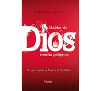 Hablar de Dios resulta peligroso: Mis experiencias en Rusia y en Occidente (fuera de colección)
