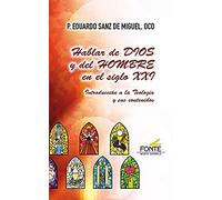 Hablar De Dios Y Del Hombre En El Siglo Xxi: Introduccion A La Te Olog