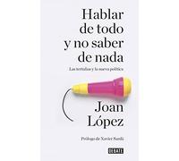 Hablar de todo y no saber de nada: Las tertulias y la nueva política