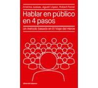 Hablar En Publico En 4 Pasos: Un Metodo Basado En El Viaje Del Heroe