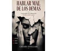 HABLAR MAL DE LOS DEMÁS La psicología de la difamación: Envidia, miedo y poder: La psicología de la difamación: Envidia, miedo y poder (Oltre il rumore)