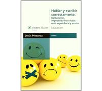 Hablar y escribir correctamente: barbarismos, impropiedades y dudas en el español oral y escrito (Educación)