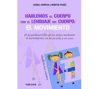 Hablemos al cuerpo con el lenguaje del cuerpo: el movimiento: El neurodesarrollo de los niños mediante el movimiento, en la escuela y en casa: 162 (Educación Hoy Estudios)