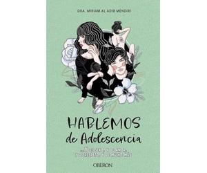 Hablemos de adolescencia: Y de sexo, y de amor, y de respeto, y de mucho más (Libros singulares)