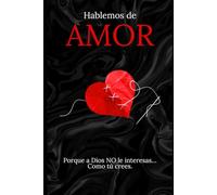 Hablemos de Amor: Porque a Dios, no le interesas... Como tú crees