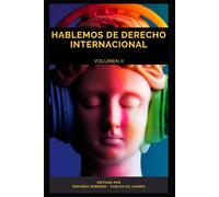 HABLEMOS DE DERECHO INTERNACIONAL: VOLUMEN II