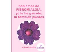 HABLEMOS DE FIBROMIALGIA, Yo la he ganado tú también puedes