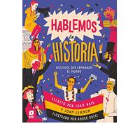 Hablemos de historia: Discursos que cambiaron el mundo (Fuera de Colección)