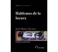 Hablemos de la locura | José María Álvarez