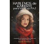 Hablemos de la Muerte para Vivir en Paz: Aceptando la Transición como Parte del Ciclo Natural de la Vida